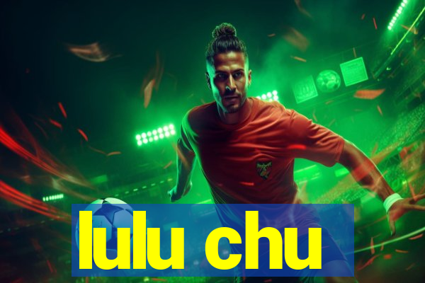 lulu chu